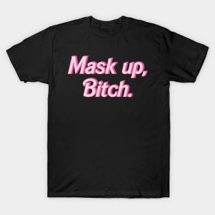 Mask Up, Bitch T-Shirt